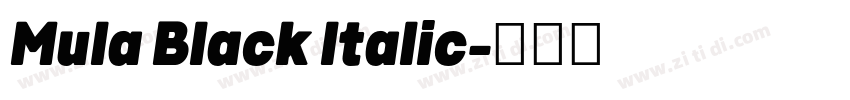 Mula Black Italic字体转换 Mula Black Italic字体转换